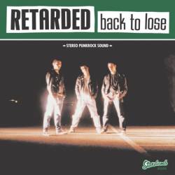 Retarded : Back To Lose